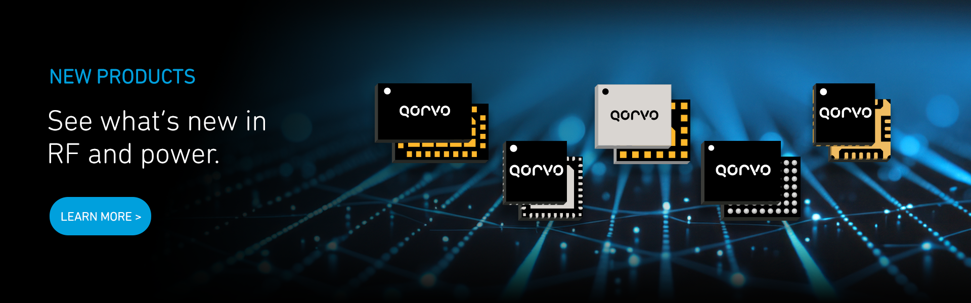 Qorvo - New Products. See what's new in RF and power.